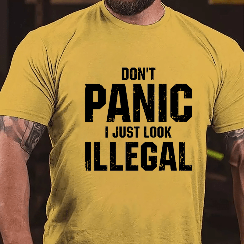 Don't Panic I Just Look Illegal Cotton T-shirt-Maturelion