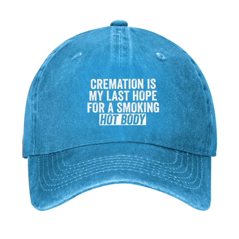 Cremation Is My Last Hope For A Smoking Hot Body Cap-Maturelion