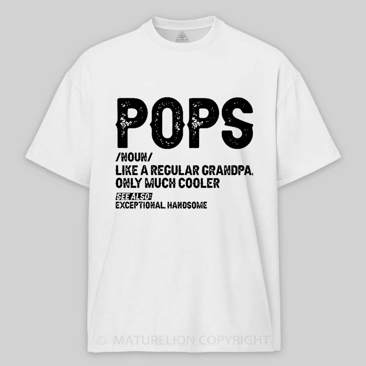 Maturelion Pops Like A Regular Grandpa Only Much Cooler See Also: Exceptionally Handsome Funny Cotton T-shirt -Maturelion