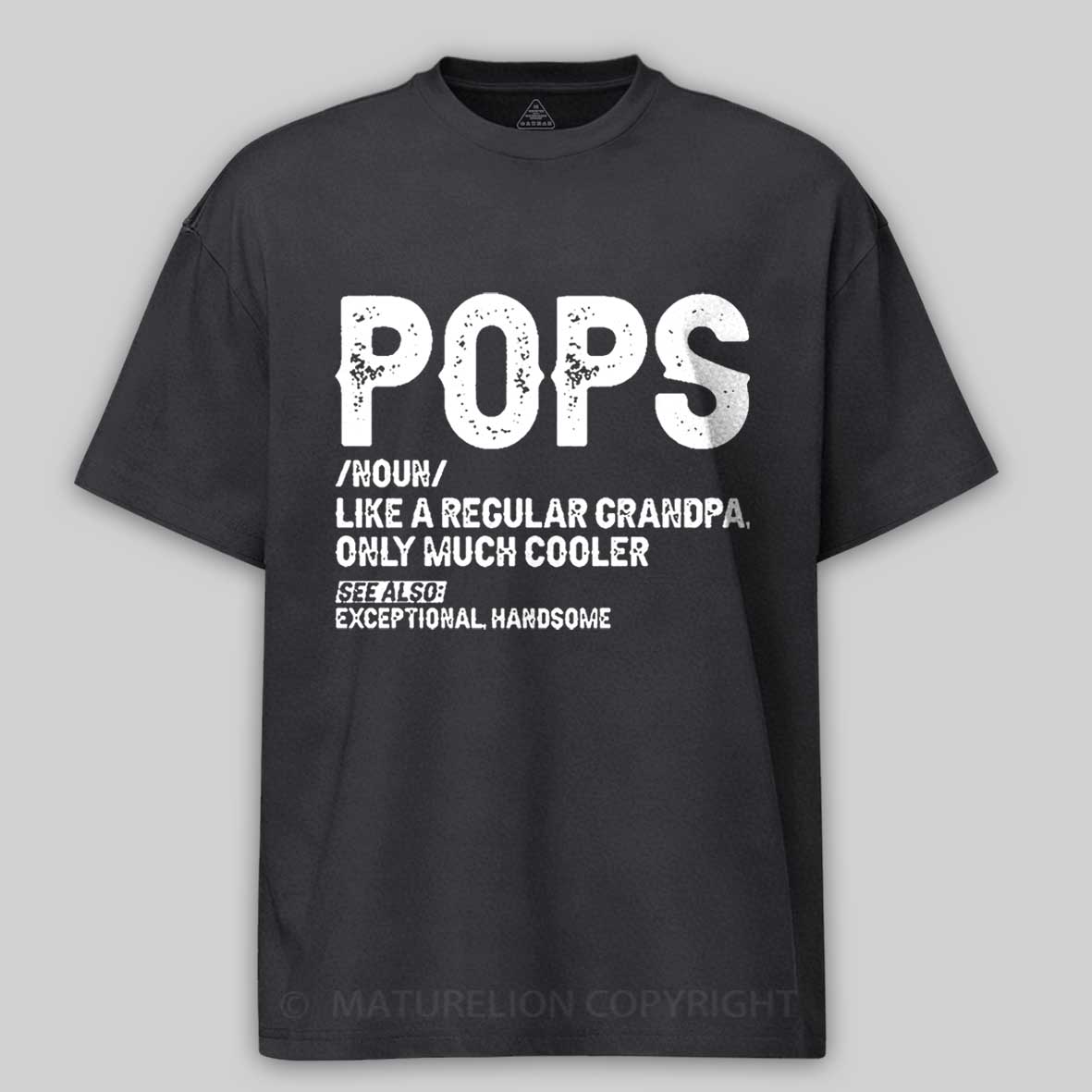 Maturelion Pops Like A Regular Grandpa Only Much Cooler See Also: Exceptionally Handsome Funny Cotton T-shirt -Maturelion