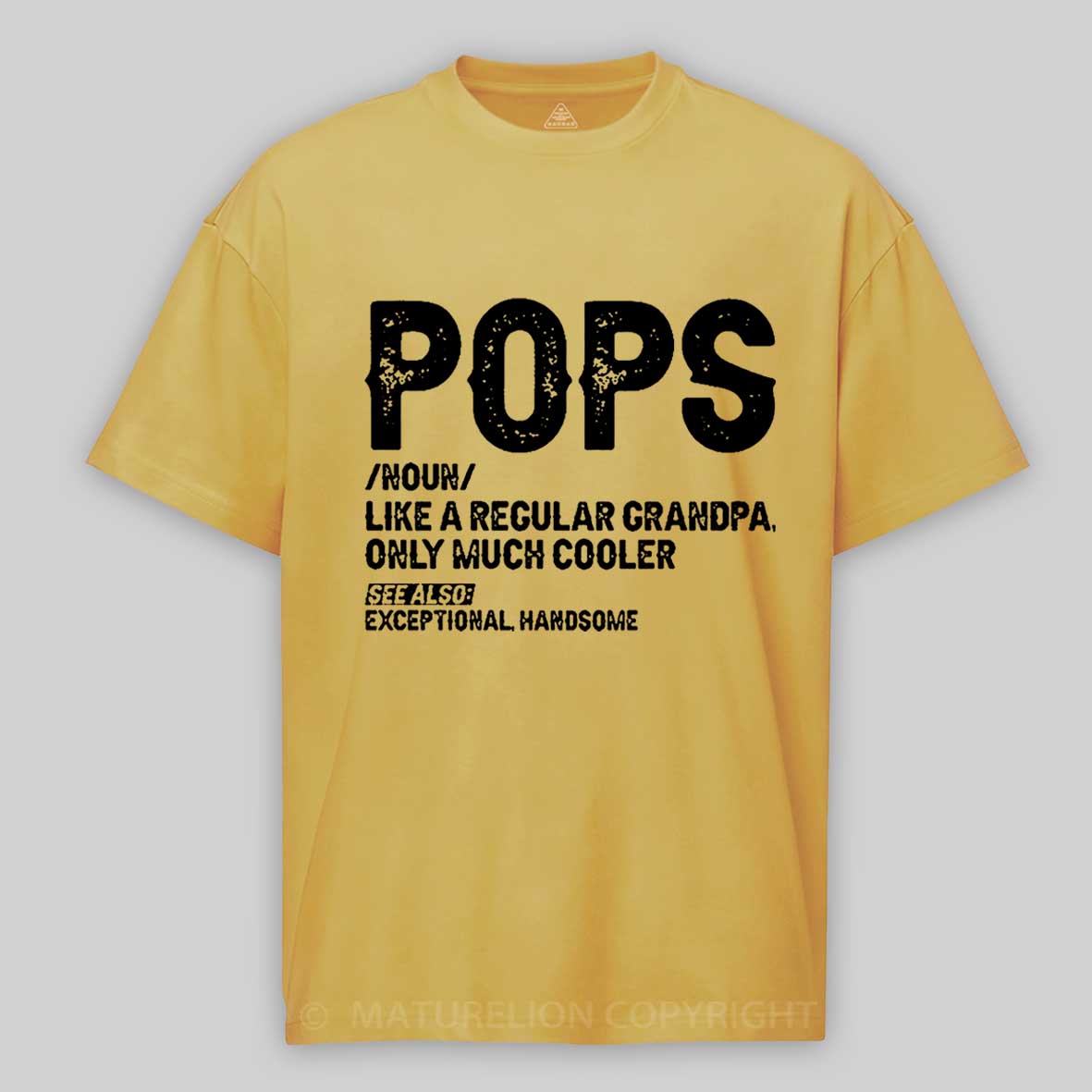 Maturelion Pops Like A Regular Grandpa Only Much Cooler See Also: Exceptionally Handsome Funny Cotton T-shirt -Maturelion