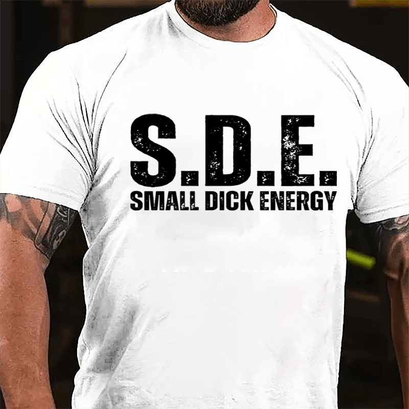 S.D.E Small Dick Energy Cotton T-shirt-Maturelion