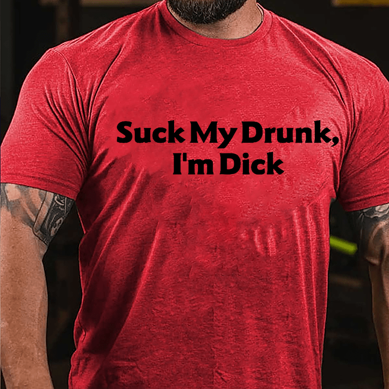 Suck My Drunk I'm Dick Humorous Cotton T-shirt-Maturelion