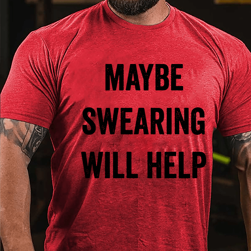 Maybe Swearing Will Help Cotton T-shirt-Maturelion