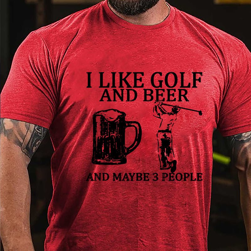 I Like Golf And Beer And Maybe 3 People Cotton T-shirt-Maturelion