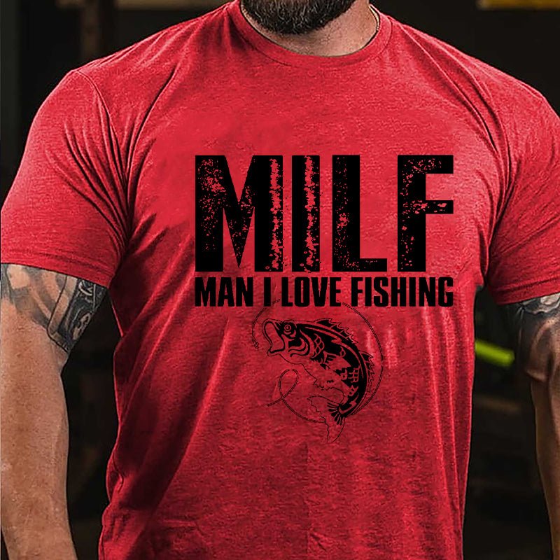Milf Man I Love Fishing Cotton T-shirt -Maturelion