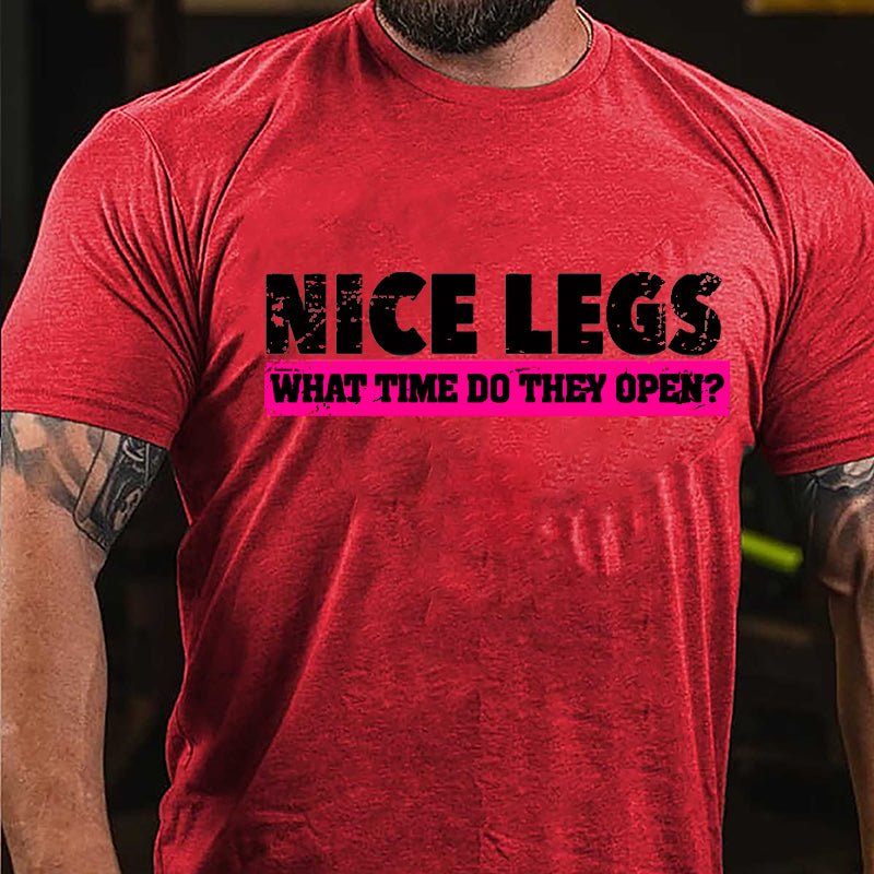 Nice Legs What Time Do They Open Cotton T-shirt-Maturelion