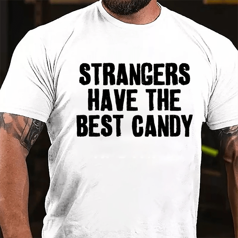 Strangers Have The Best Candy Cotton T-shirt-Maturelion