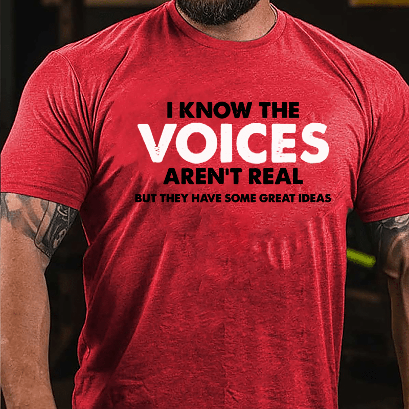 I Know The Voices Aren't Real But They Have Some Great Ideas Cotton T-shirt-Maturelion