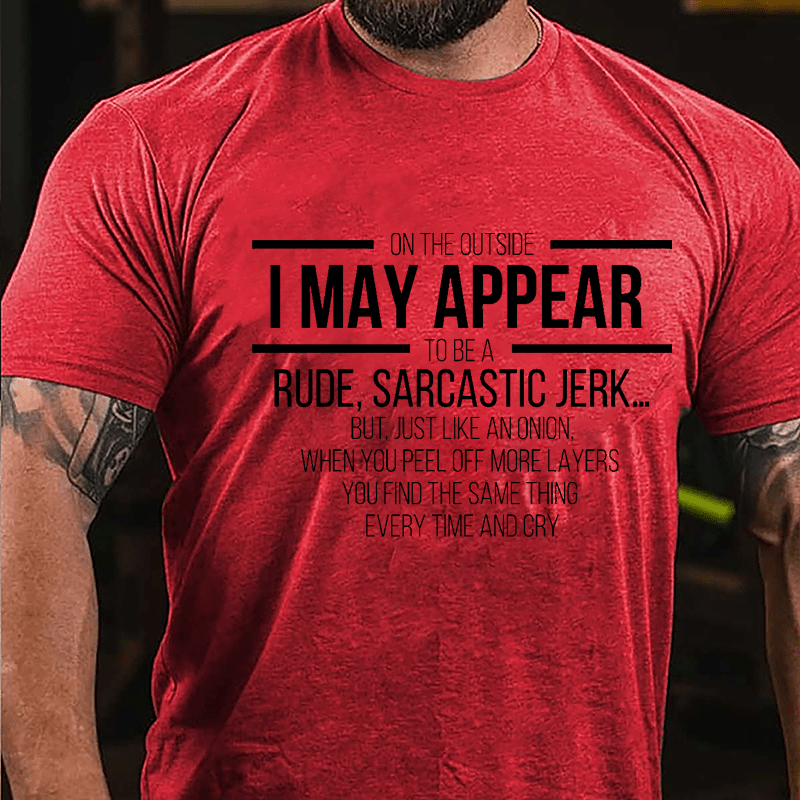 On The Outside I May Appear To Be A Rude Sarcastic Jerk Funny Cotton T-shirt-Maturelion