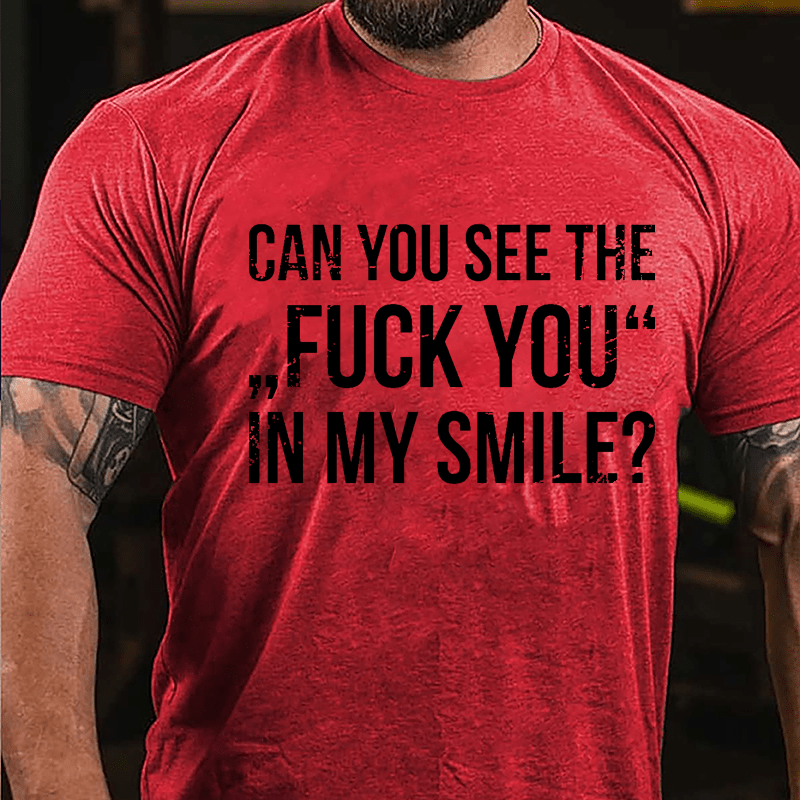Can You See The "Fuck You" In My Smile Cotton T-shirt-Maturelion