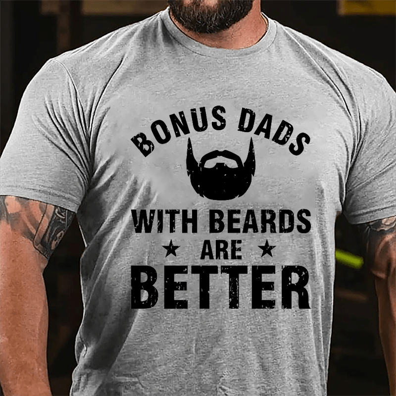 Bonus Dads With Beards Are Better Cotton T-shirt-Maturelion