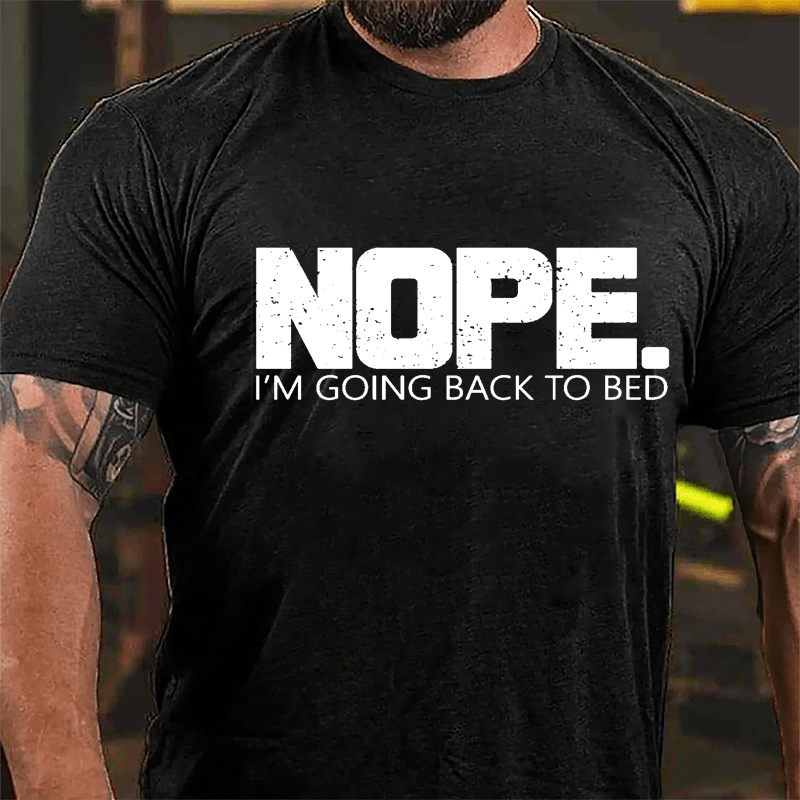 NOPE I'm Going Back To Bed Cotton T-shirt-Maturelion