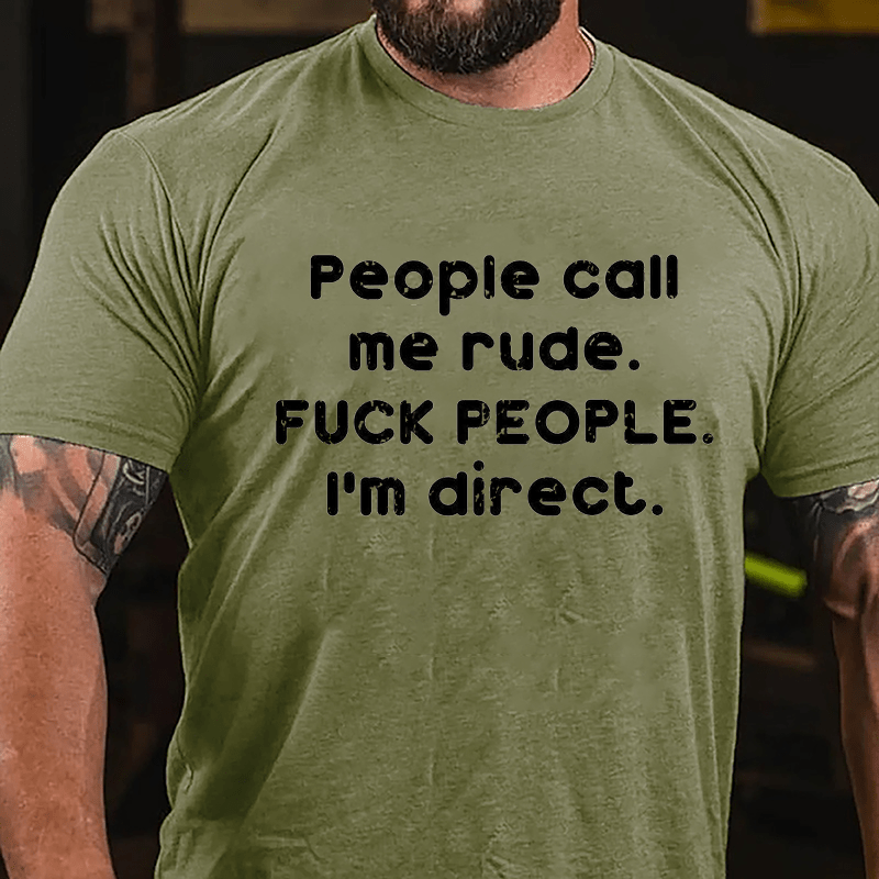 People Call Me Rude Fuck People I'm Direct Cotton T-shirt-Maturelion