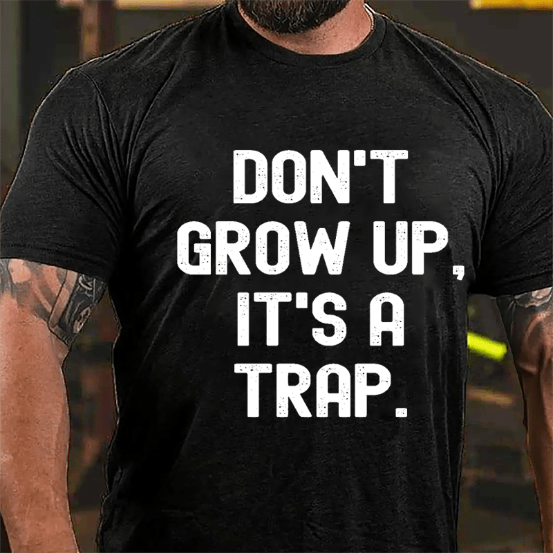Don't Grow Up It's A Trap Cotton T-shirt-Maturelion