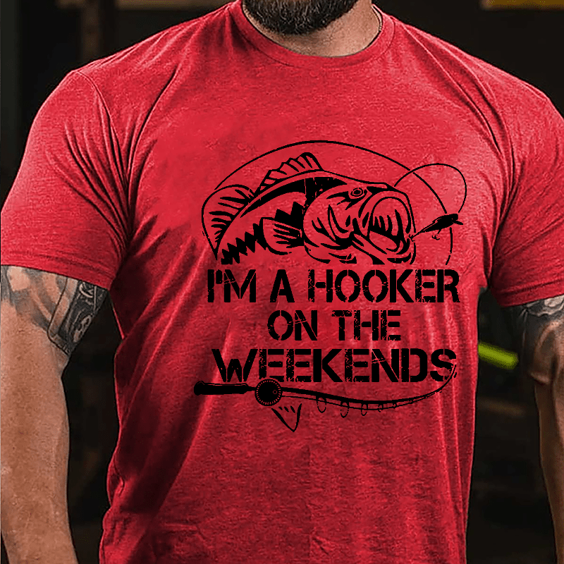 I'm A Hooker On The Weekends Funny Fishing Cotton T-shirt-Maturelion