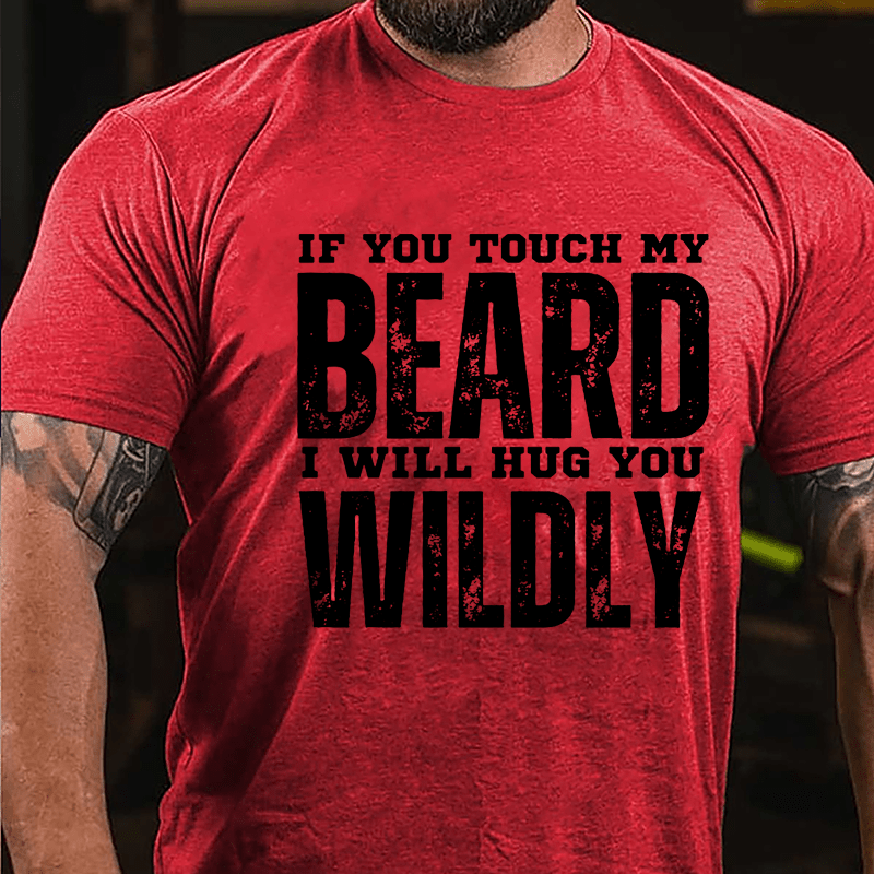 If You Touch My Beard I Will Hug You Wildly Cotton T-shirt-Maturelion