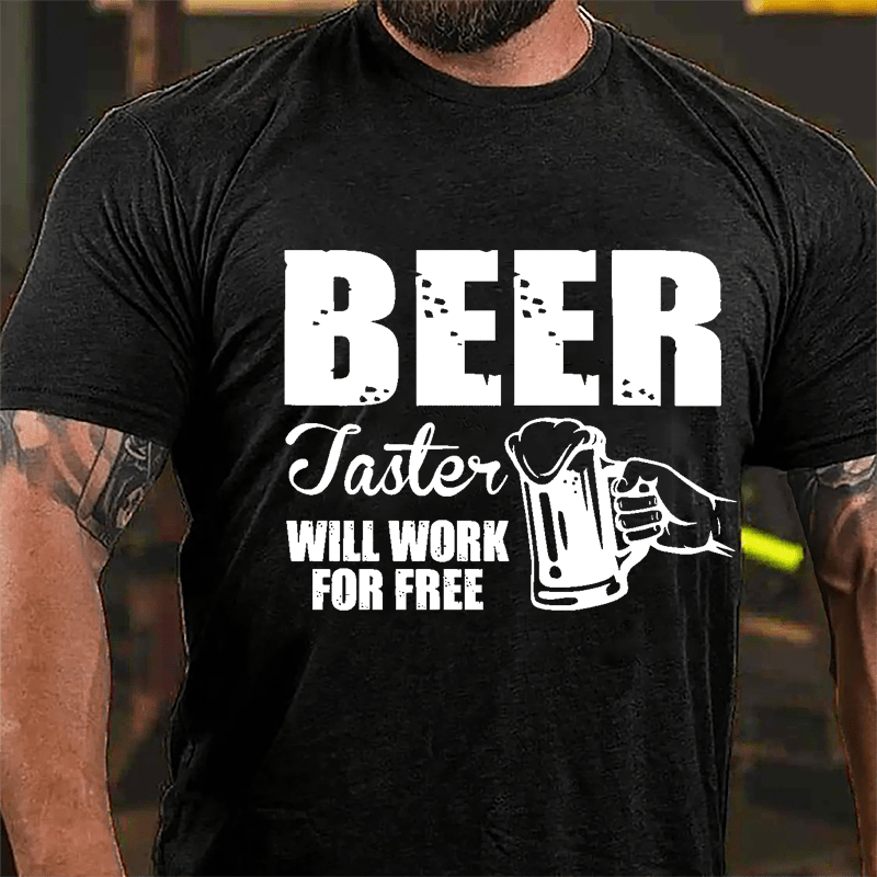 Beer Taster Will Work For Free Cotton T-shirt-Maturelion