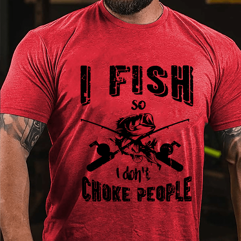 I Fish So I Don't Choke People Cotton T-shirt-Maturelion