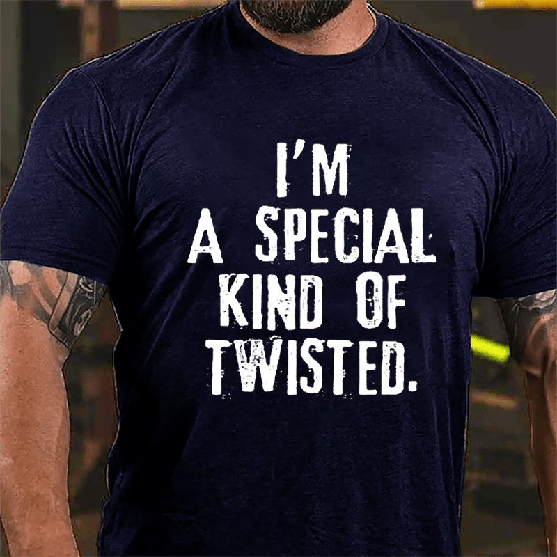 I'm A Special Kind Of Twisted Cotton T-shirt-Maturelion