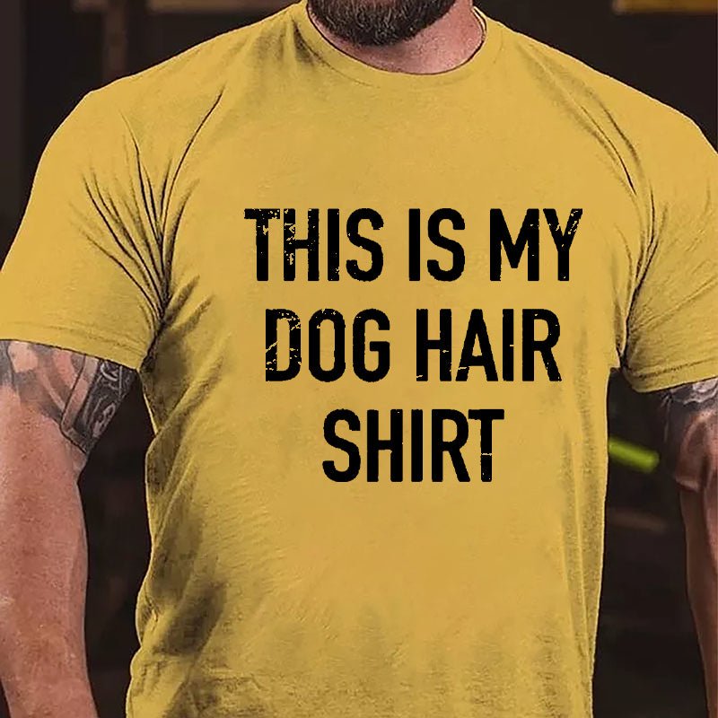 This Is My Dog Hair Shirt Cotton T-shirt-Maturelion