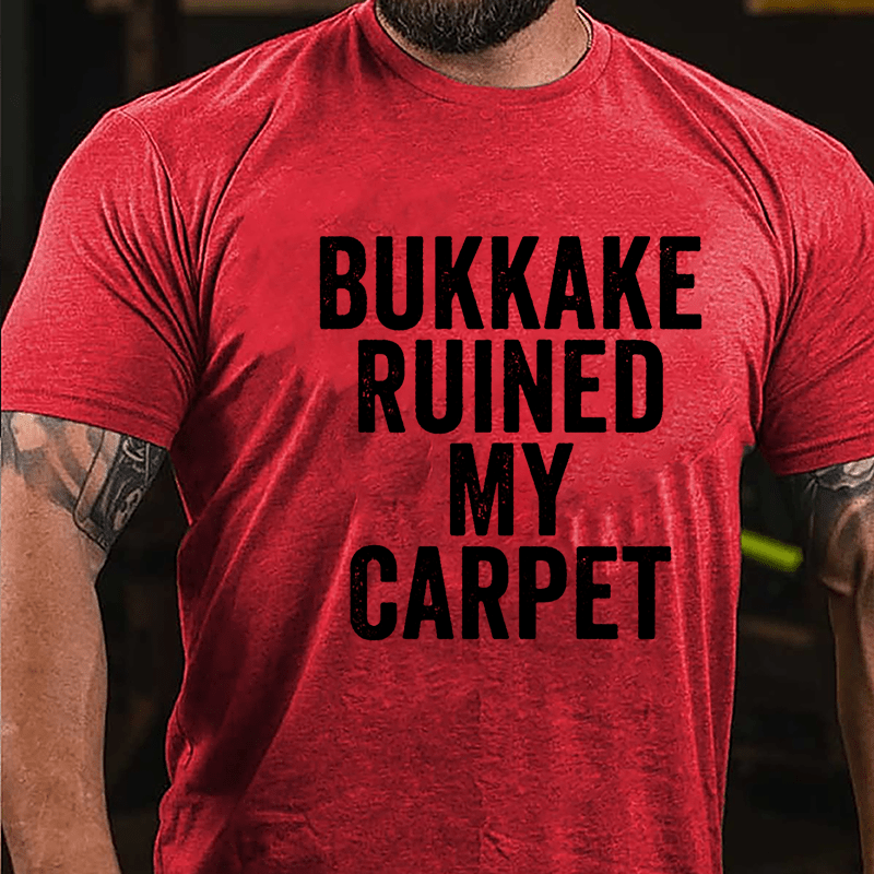 Bukkake Ruined My Carpet Cotton T-shirt-Maturelion