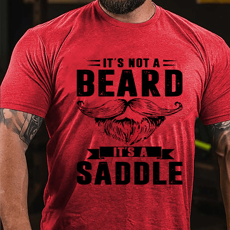 It's Not A Beard It's A Saddle Cotton T-shirt-Maturelion