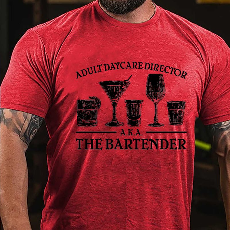 Adult Daycare Director A.K.A. The Bartender Cotton T-shirt-Maturelion