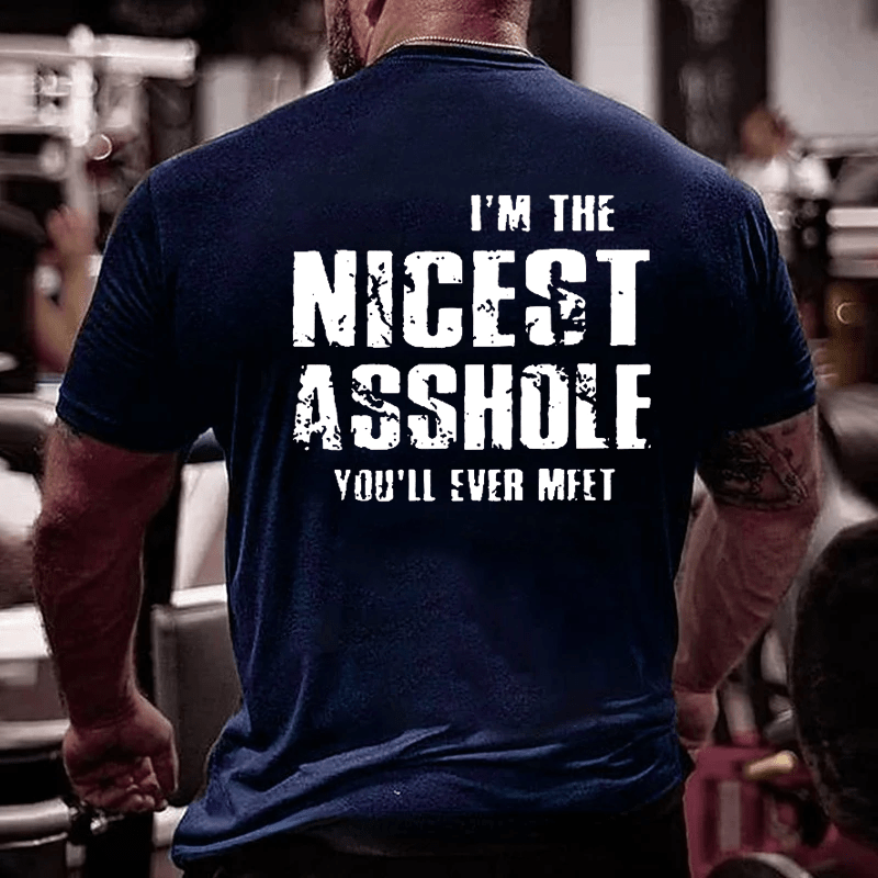 I'm The Nicest Asshole You'll Ever Meet Men's Cotton T-shirt-Maturelion