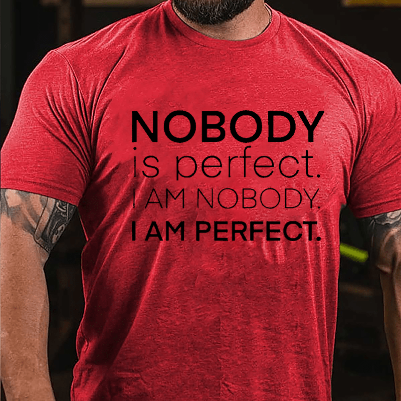Nobody Is Perfect I Am Nobody I Am Perfect Cotton T-shirt-Maturelion