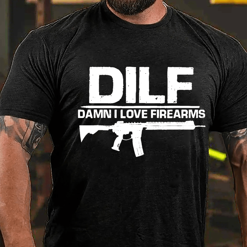 DILF Damn I Love Firearms Cotton T-shirt (Free Customization)
