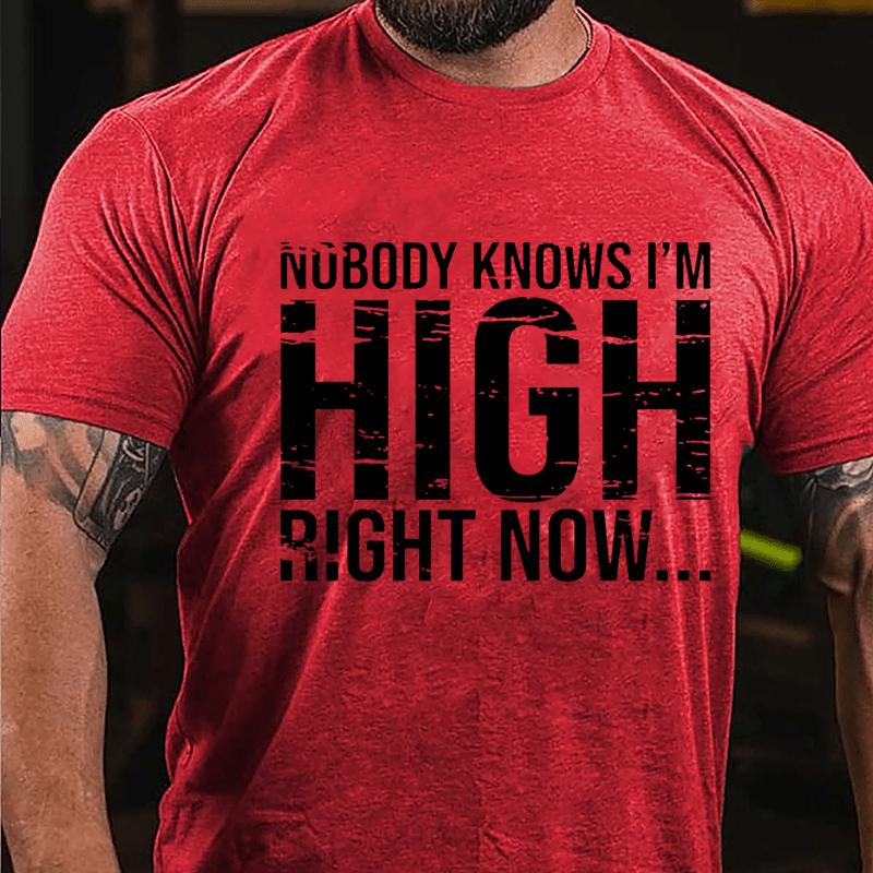 Nobody Knows I'm High Right Now Cotton T-shirt-Maturelion