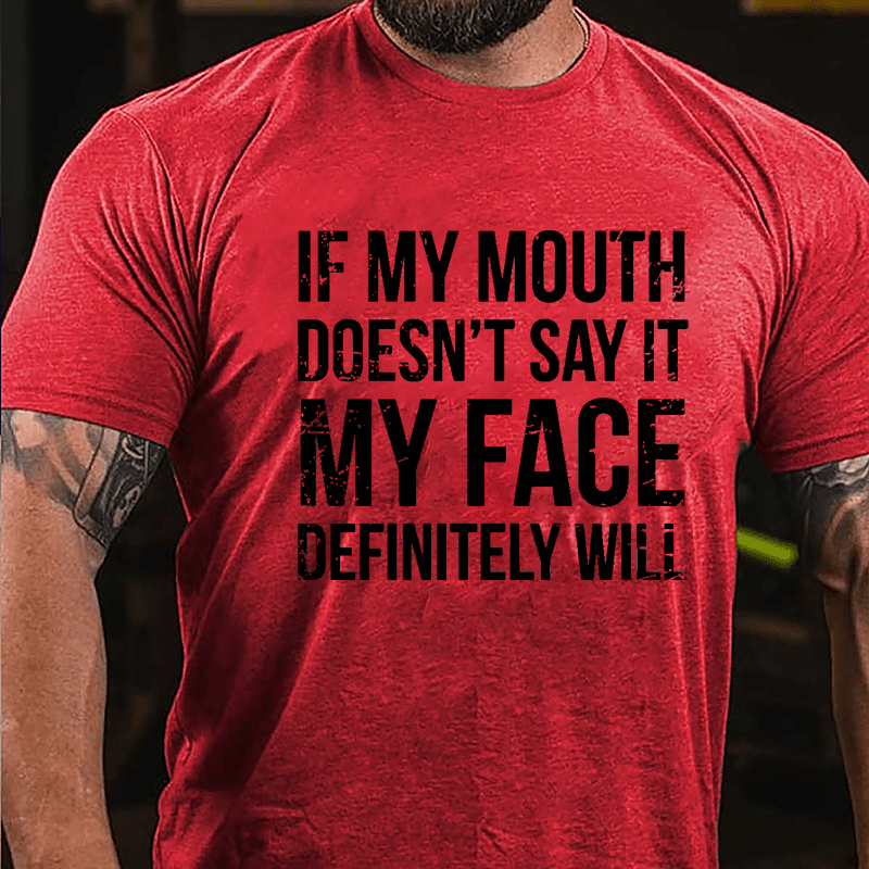 If My Mouth Doesn't Say It My Face Definitely Will Men's Cotton T-shirt-Maturelion