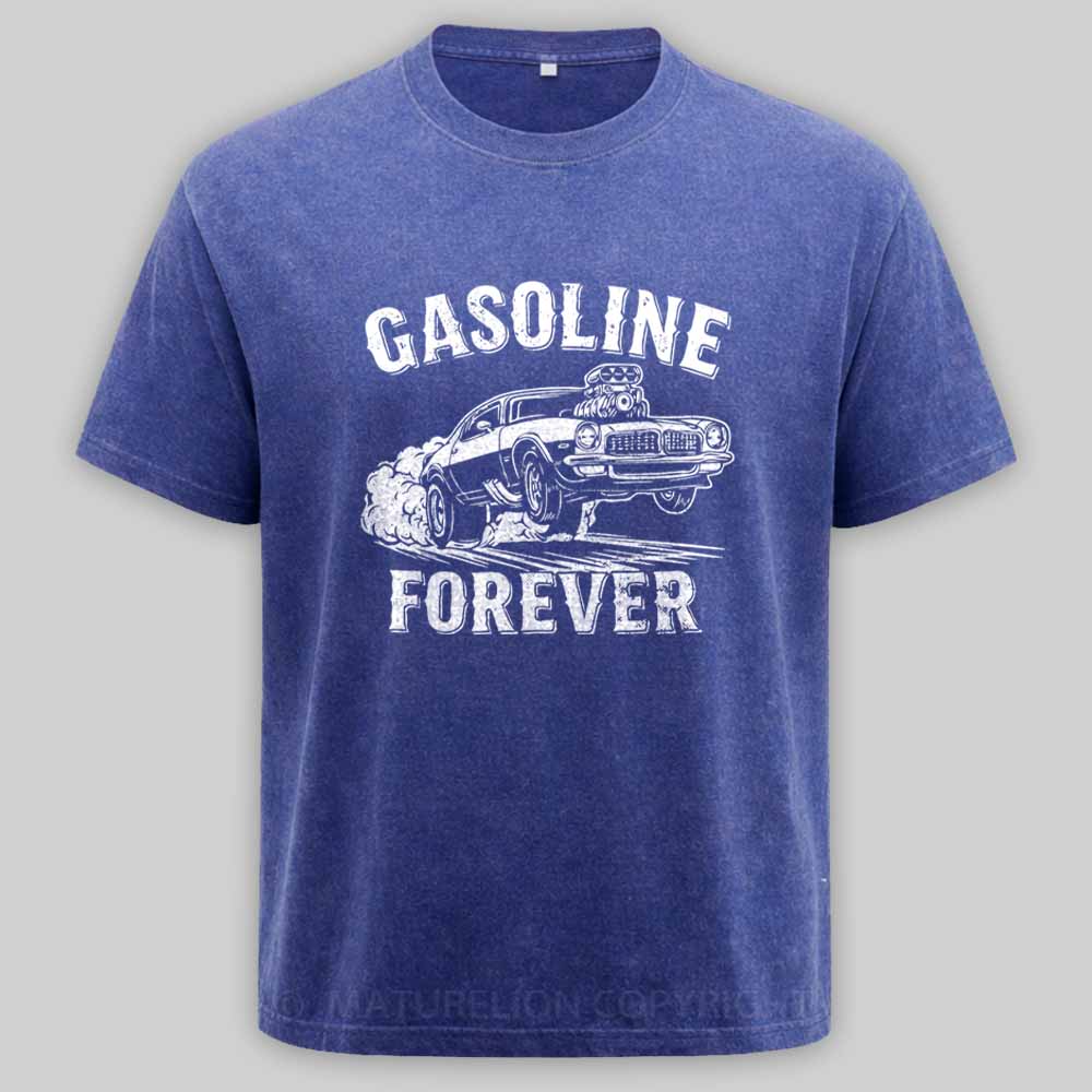 Maturelion Gasoline Forever - Funny Gas Cars Washed T-shirt