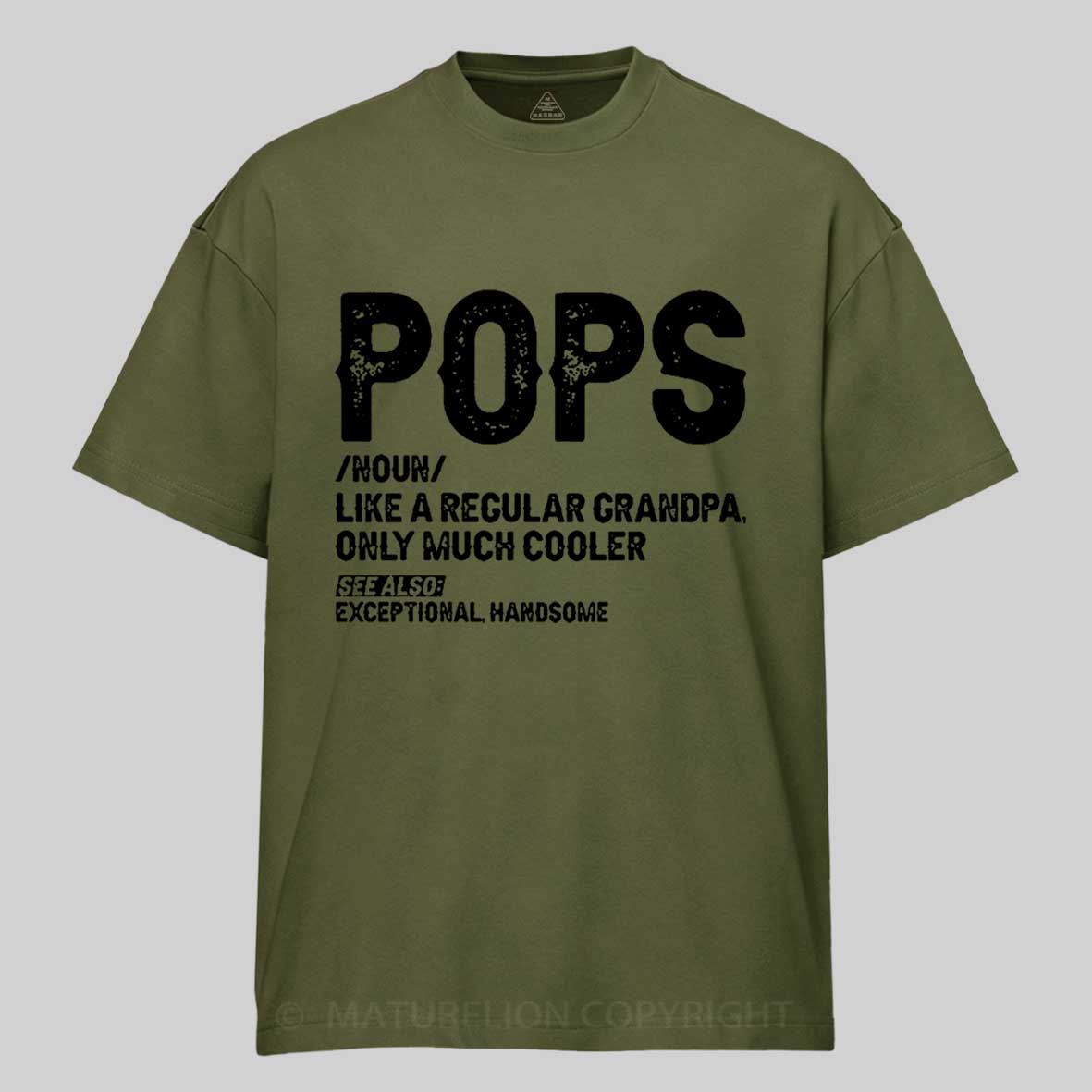 Maturelion Pops Like A Regular Grandpa Only Much Cooler See Also: Exceptionally Handsome Funny Cotton T-shirt -Maturelion