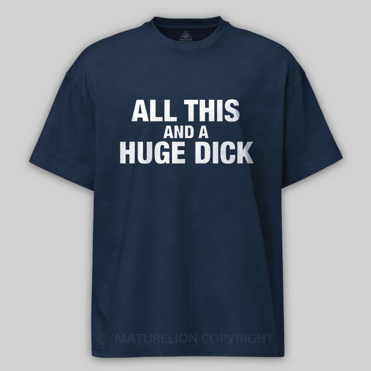 All This And A Huge Dick Men's Cotton T-shirt-Maturelion
