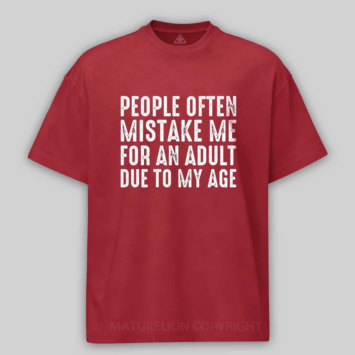 Maturelion People Often Mistake Me For An Adult Due To My Age Funny T-shirt 