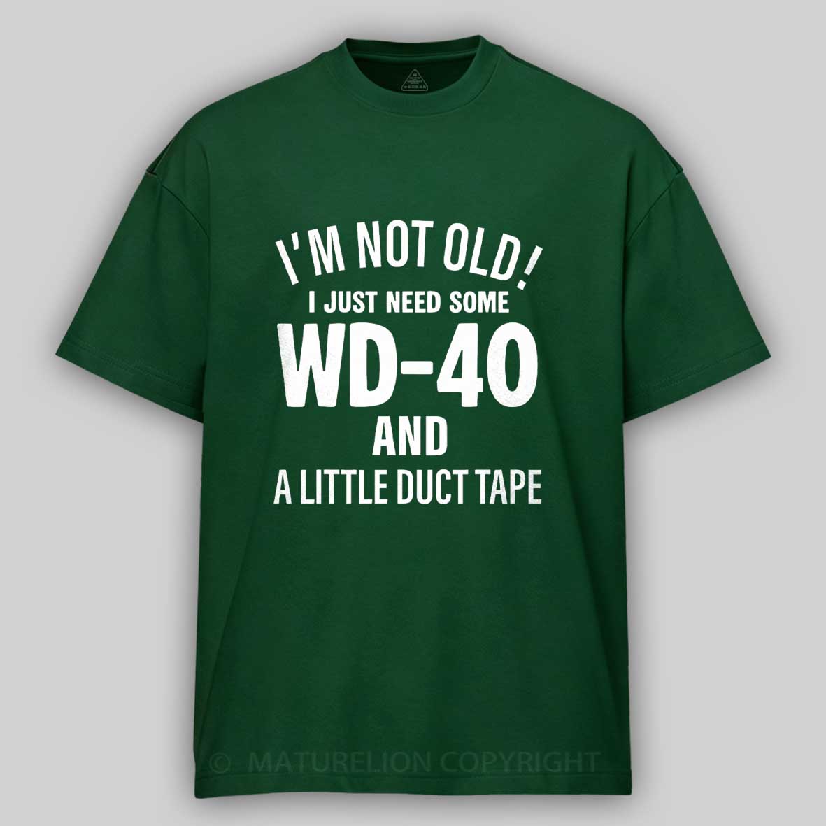 Maturelion I'm Not Old I Just Need Some Wd-40 And A Little Duct Tape Funny T-shirt