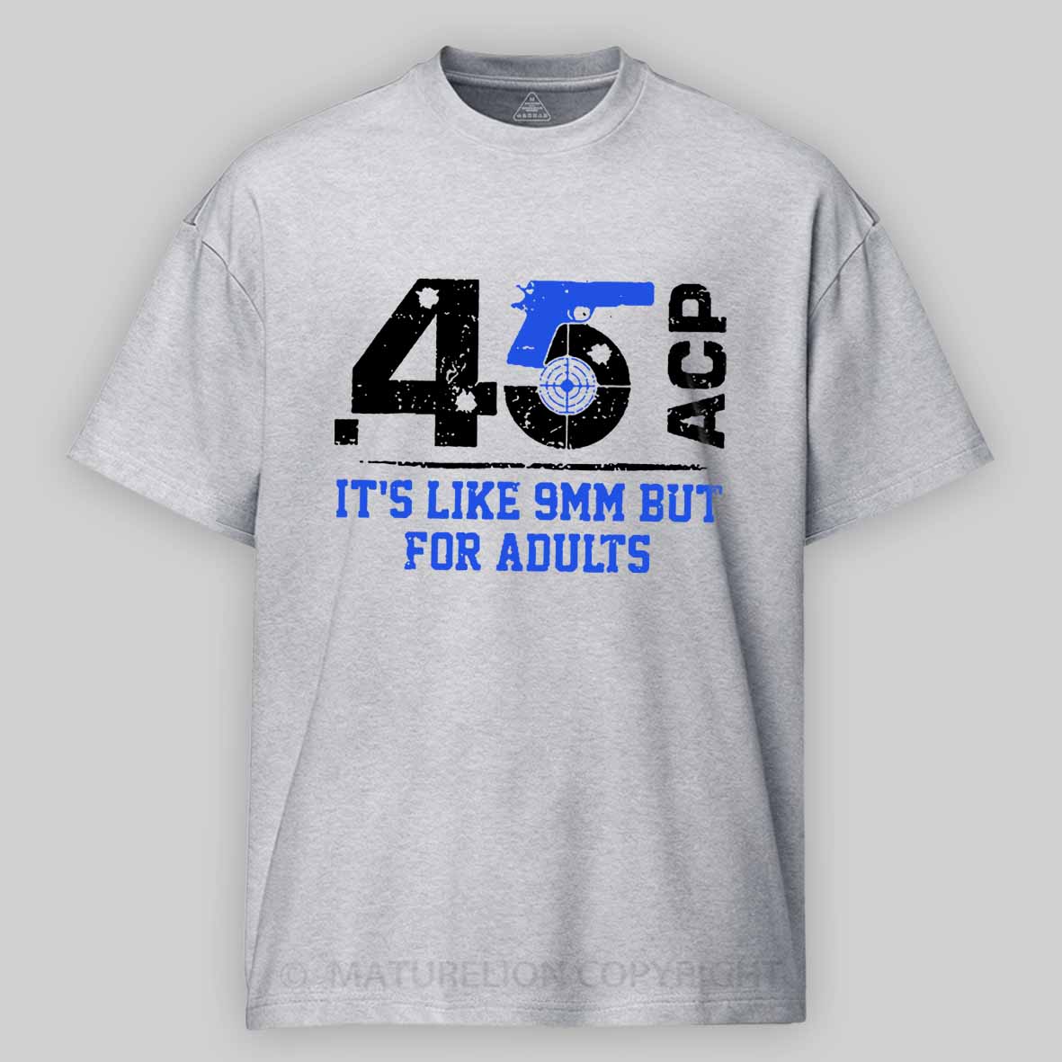 .45 ACP It's Like 9mm But For Adults Cotton T-shirt 