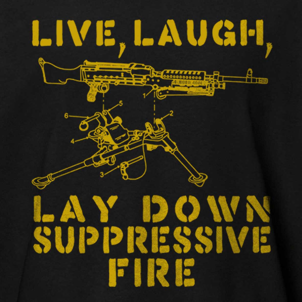 Maturelion Live Laugh Lay Down Suppressive Fire - Machine Gun Cotton T-shirt