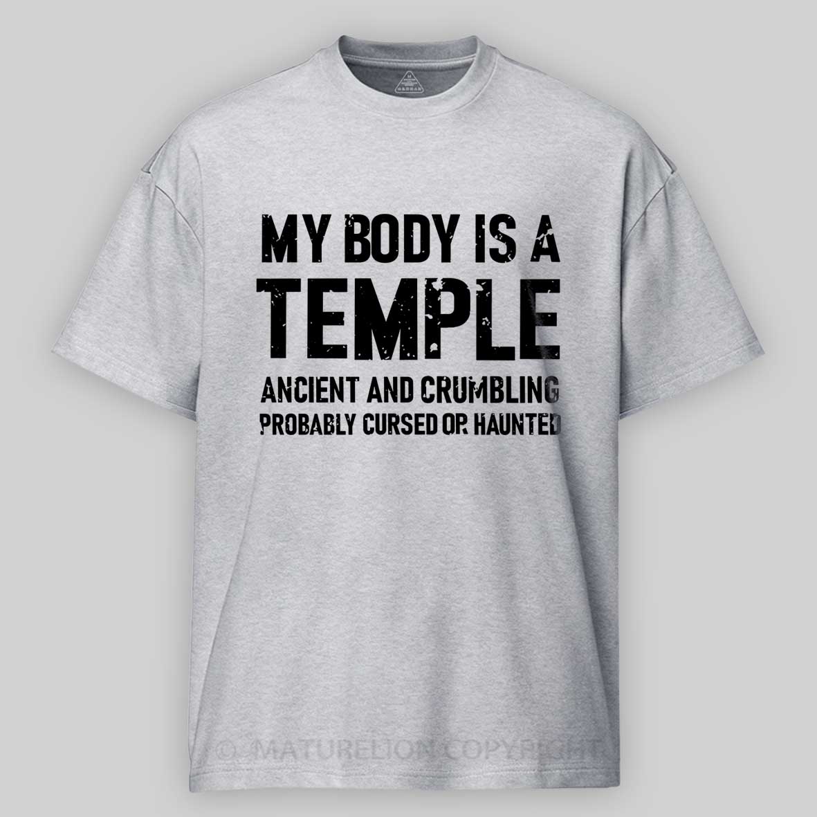 My Body Is A Temple Ancient And Crumbling Probably Cursed Or Haunted Cotton T-shirt -Maturelion