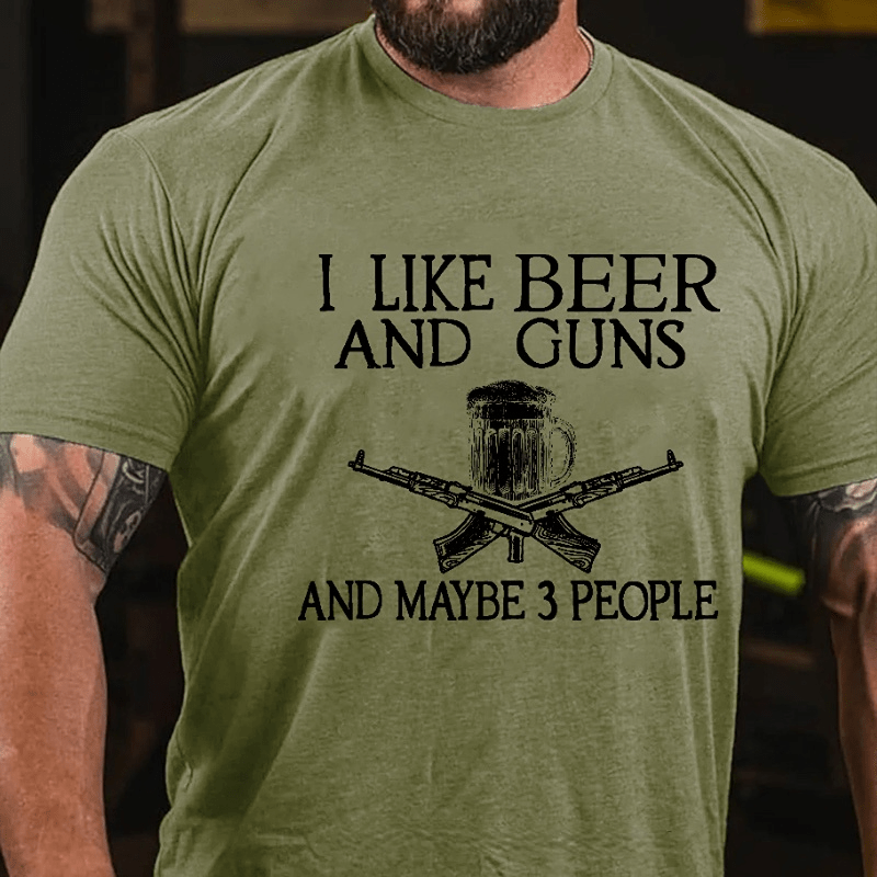 I Like Beer And Guns And Maybe 3 People Funny Custom Cotton T-shirt