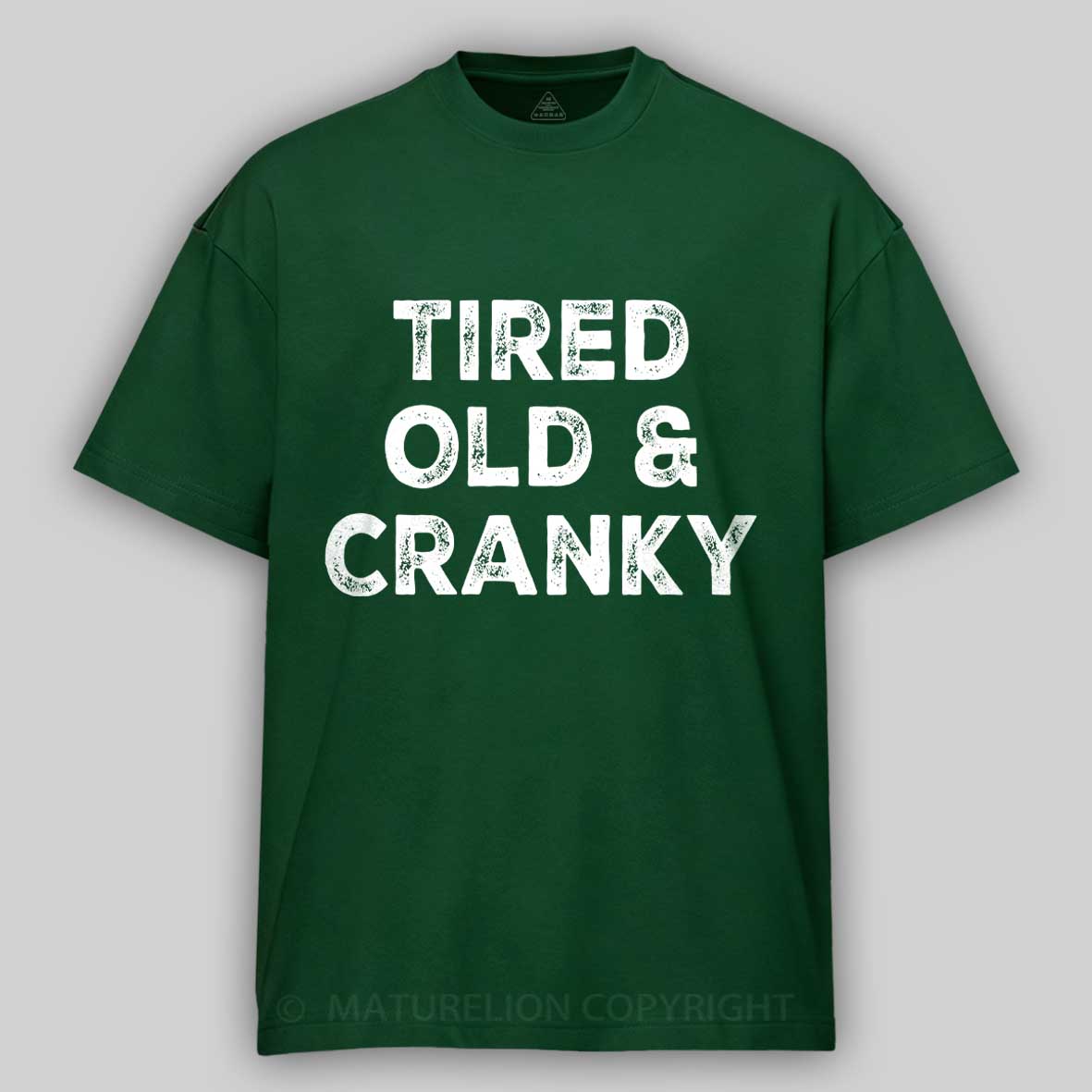 Maturelion Tired Old and Cranky Cotton T-shirt