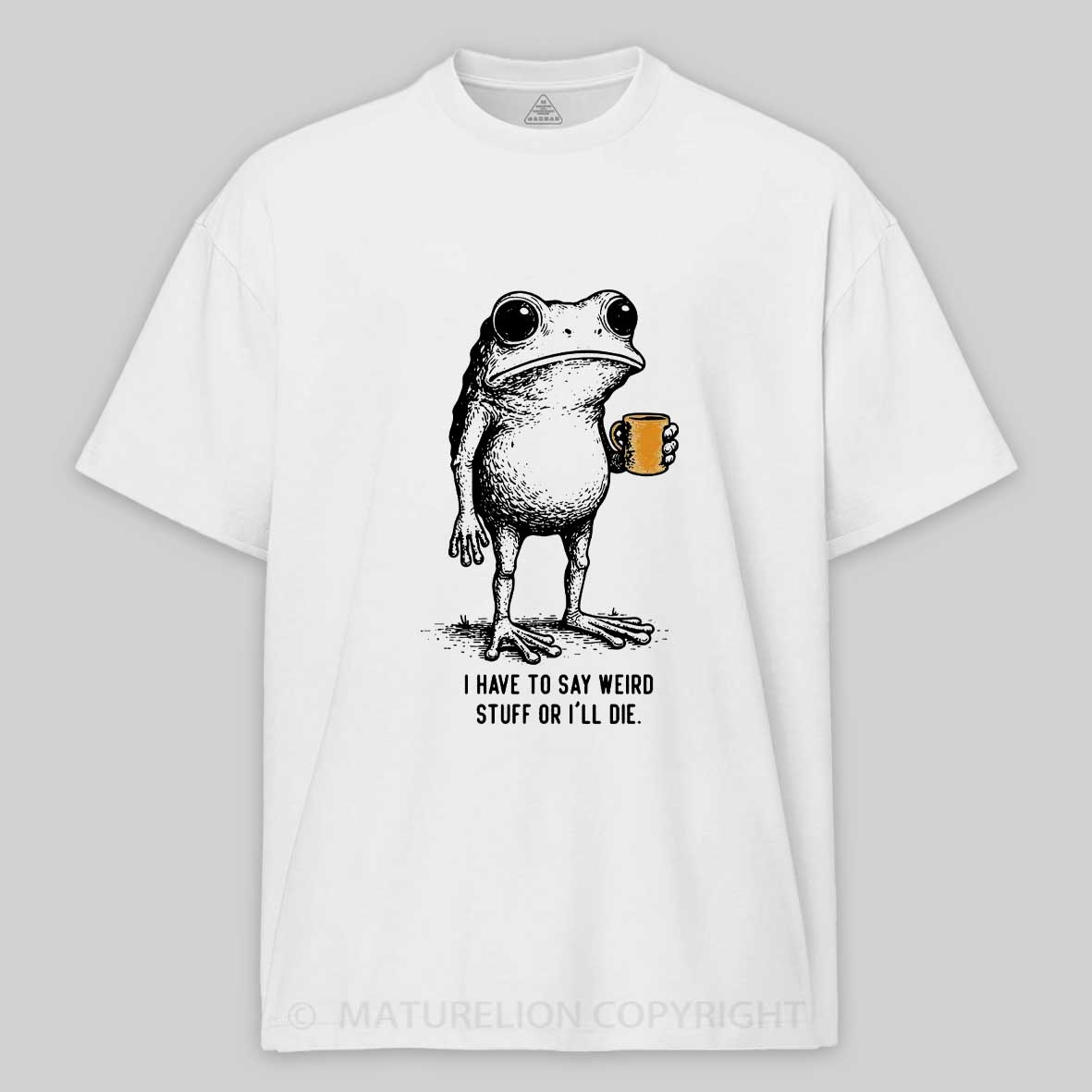 Maturelion Men's T-Shirt I Have to Say Weird Stuff Or I'll Die Frog Drinking Cotton T-Shirt