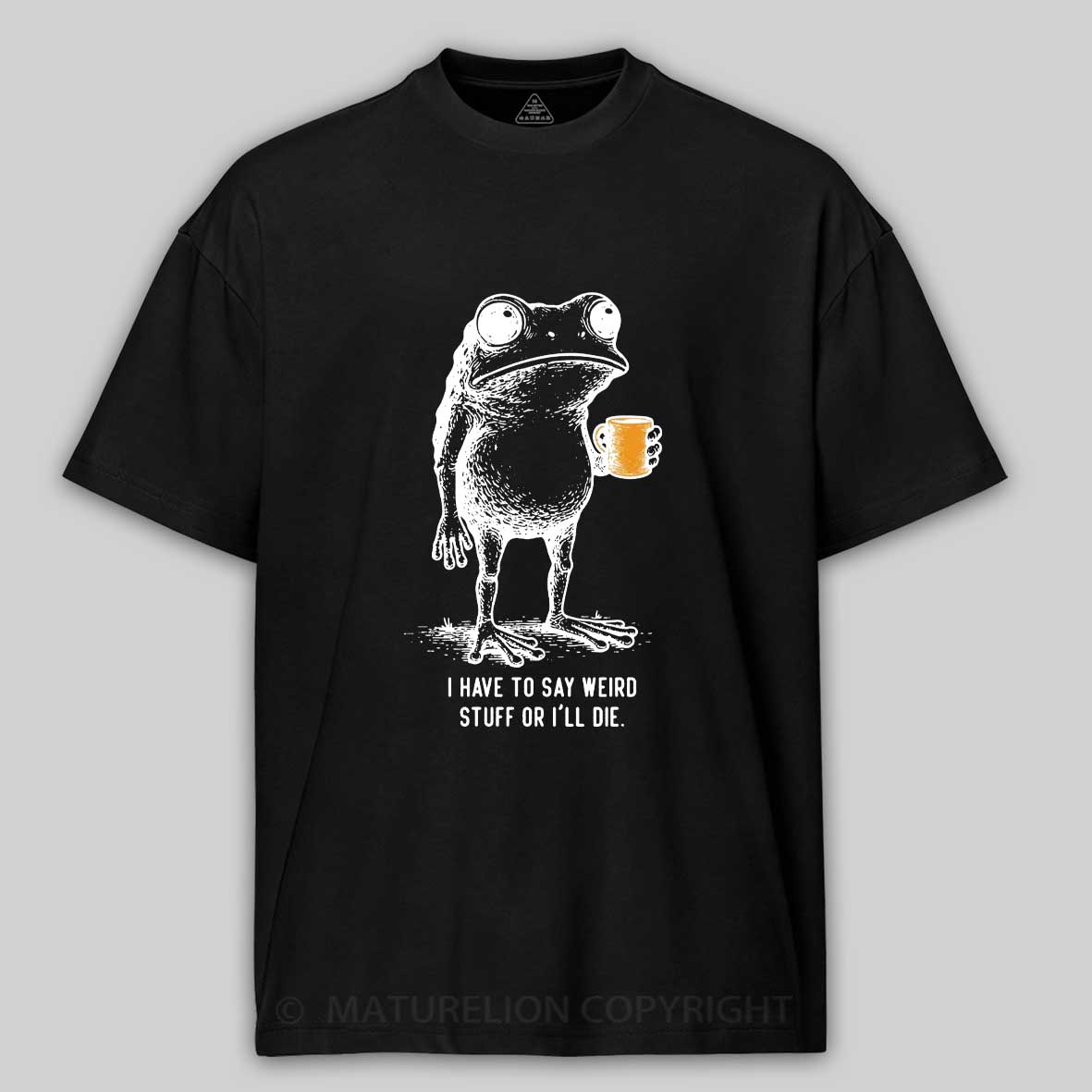 Maturelion Men's T-Shirt I Have to Say Weird Stuff Or I'll Die Frog Drinking Cotton T-Shirt