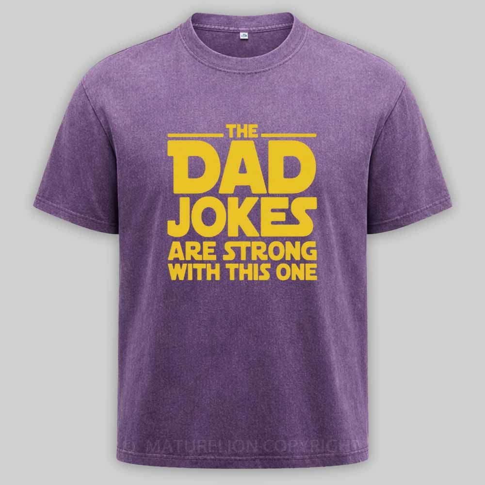 Maturelion Beware The Dad Jokes Are Strong With This Oner Washed T-shirt
