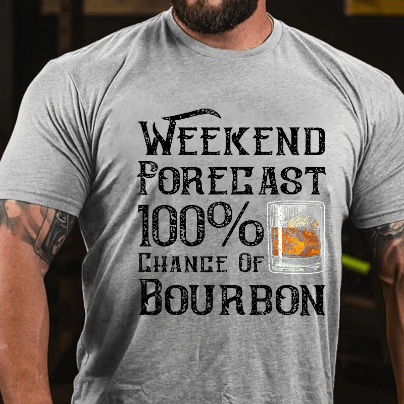 Weekend Forecast 100% Chance Of Bourbon Cotton T-shirt-Maturelion
