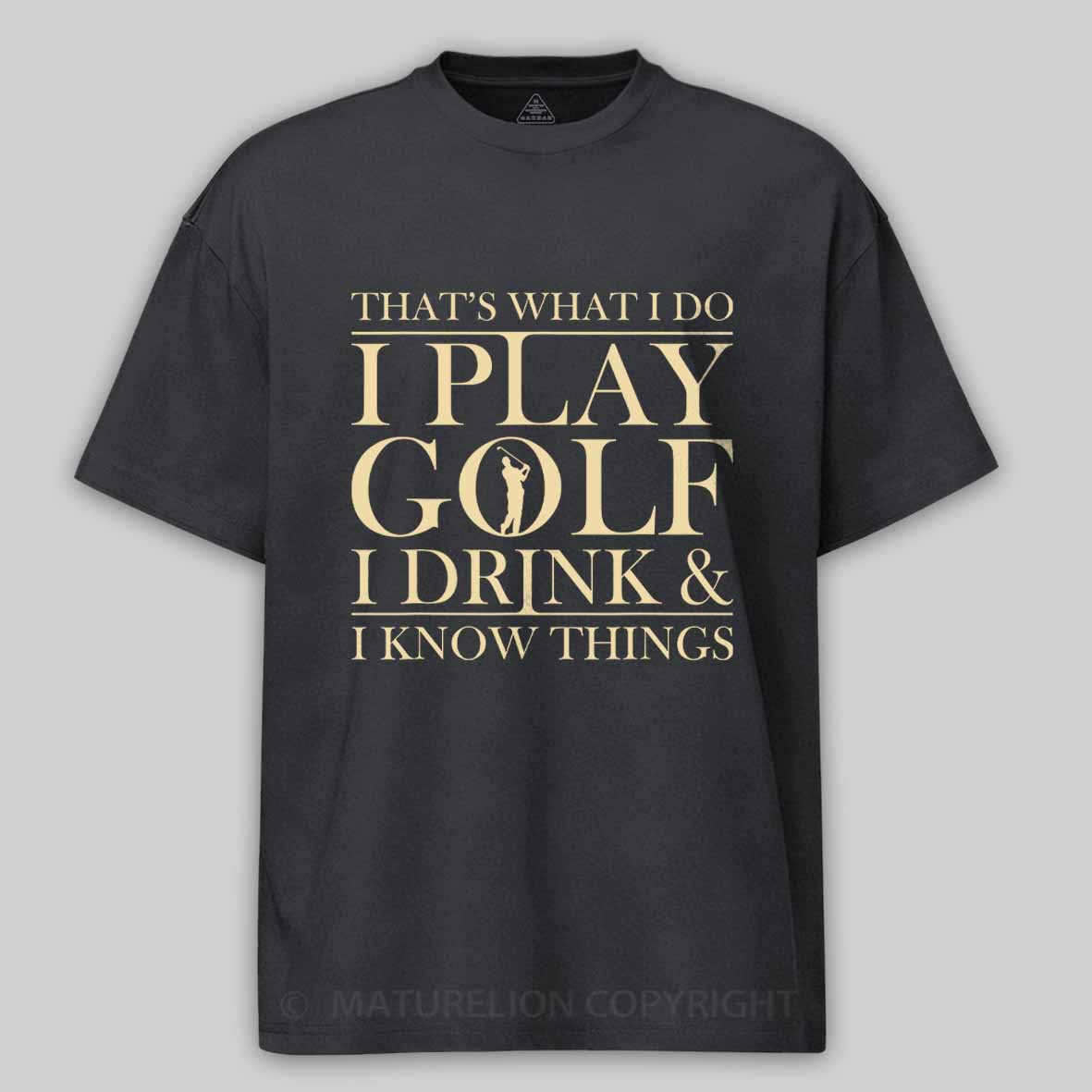 Maturelion Men's T-Shirt That’S What I Do I Play Golf I Drink And I Know Things Cotton T-Shirt