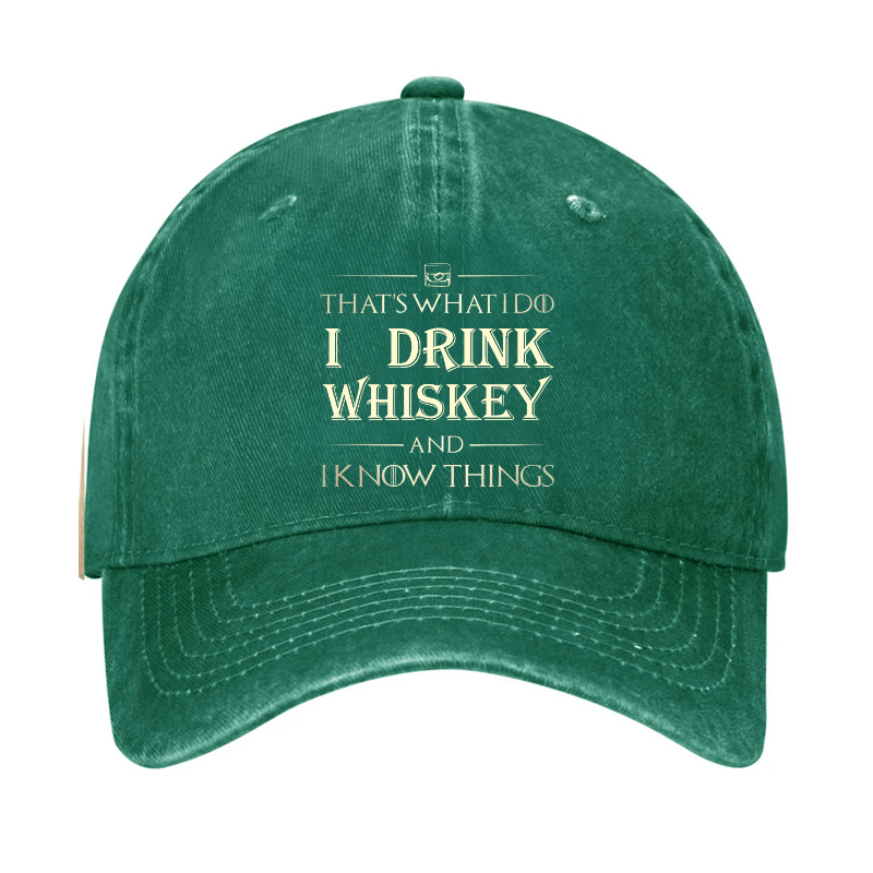 That's What I Do I Drink Whiskey And I know Things Cap-Maturelion