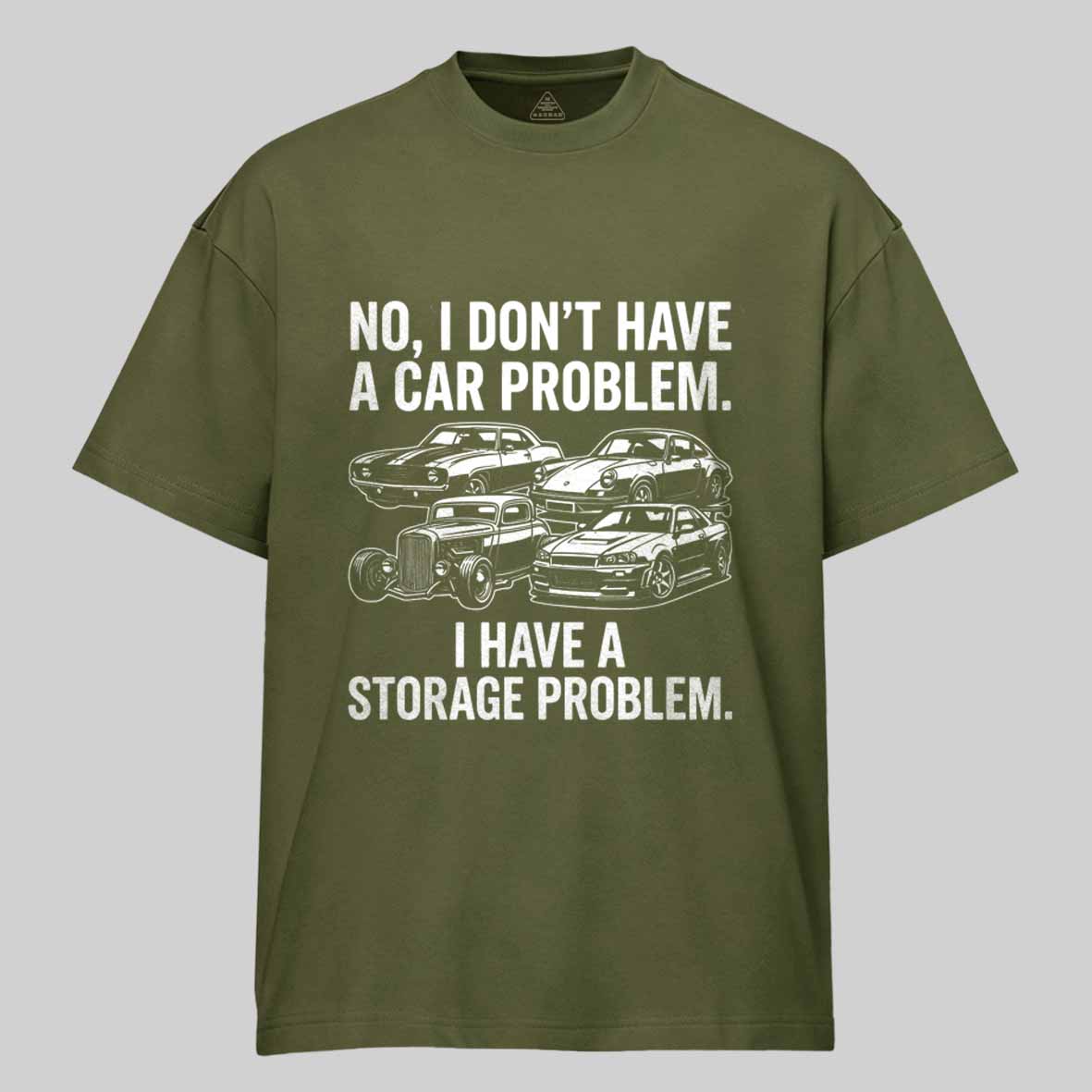 Maturelion No I Don't Have a car Problem I Have a Storage Problem Cotton T-shirt